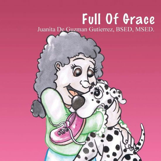 Cover for Juanita De Guzman Gutierrez · Full Of Grace (Paperback Book) (2015)