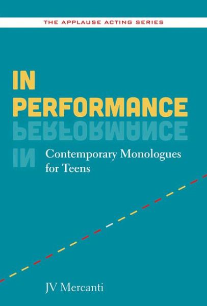 Cover for JV Mercanti · In Performance: Contemporary Monologues for Teens - Applause Acting Series (Paperback Book) (2015)