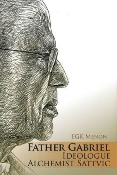 Cover for Egk Menon · Father Gabriel Ideologue Alchemist Sattvic (Paperback Bog) (2016)