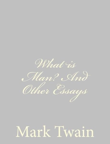 Cover for Mark Twain · What is Man? and Other Essays (Paperback Book) (2013)