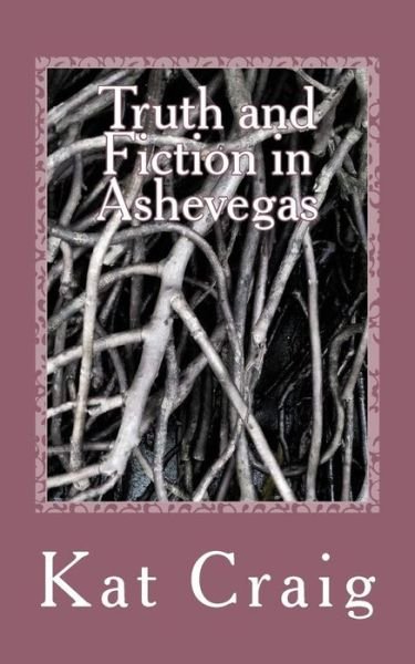 Cover for Kat Craig · Truth and Fiction in Ashevegas (Pocketbok) (2013)