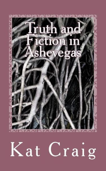 Cover for Kat Craig · Truth and Fiction in Ashevegas (Paperback Book) (2013)