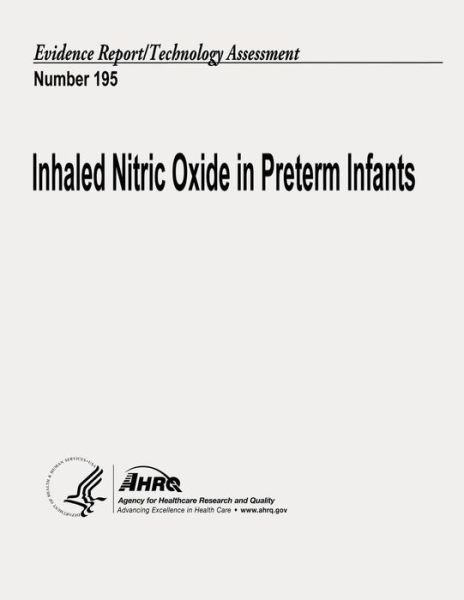 Cover for U S Department of Heal Human Services · Inhaled Nitric Oxide in Preterm Infants: Evidence Report / Technology Assessment Number 195 (Paperback Book) (2013)