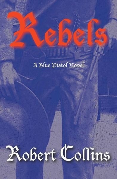 Cover for Robert Collins · Rebels (Pocketbok) (2013)