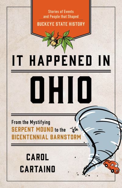 Cover for Carol Cartaino · It Happened in Ohio: Stories of Events and People that Shaped Buckeye State History - It Happened In Series (Paperback Book) [Second edition] (2019)