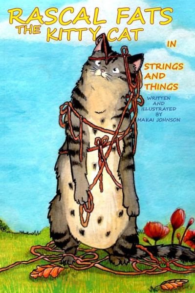 Cover for Makai Johnson · Rascal Fats the Kitty Cat: in Strings and Things (Taschenbuch) (2014)