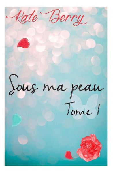 Cover for Kate Berry · Sous Ma Peau: Tome1 (Paperback Book) (2014)