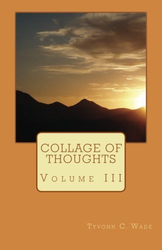 Cover for Tyvonn C. Wade · Collage of Thoughts: Volume III (Volume 3) (Paperback Bog) (2014)