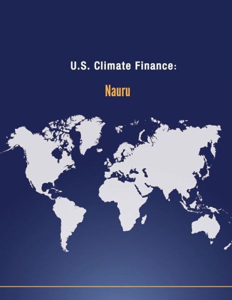 Cover for U S Department of State · U.s. Climate Finance: Nauru (Paperback Book) (2014)