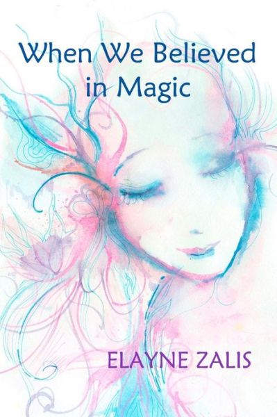 When We Believed in Magic - Elayne Zalis - Books - Createspace - 9781505558616 - December 14, 2014