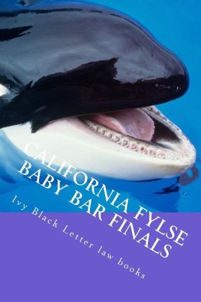 Cover for Ivy Black Letter Law Books · California Fylse Baby Bar Finals: Big Rests Baby Bar Method - Aspire to Have a Model Baby Bar Examination (Paperback Bog) (2014)