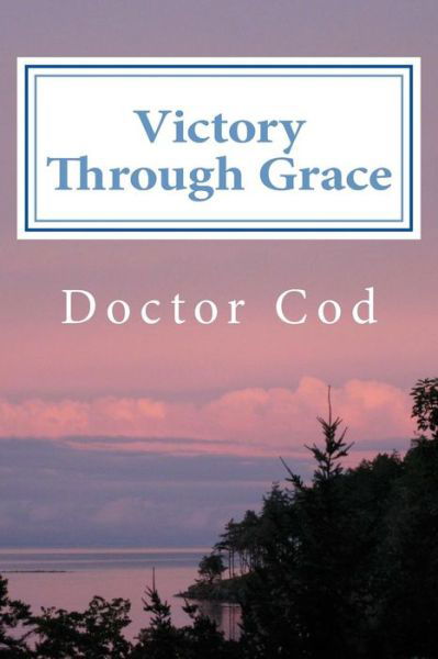 Cover for Doctor Cod · Victory Through Grace: a Tale of Ancient Rome (Paperback Book) (2015)