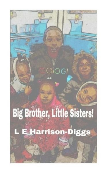 Cover for L E Harrison-diggs · Big Brother, Little Sisters (Taschenbuch) (2015)