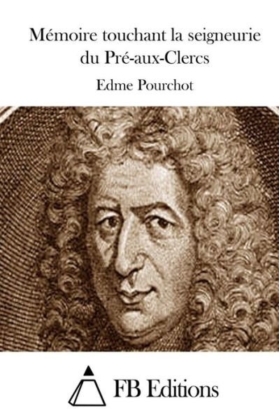 Cover for Edme Pourchot · Memoire Touchant La Seigneurie Du Pre-aux-clercs (Paperback Bog) (2015)