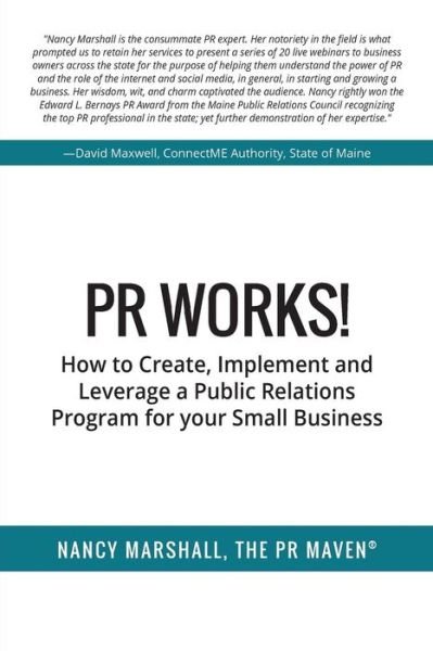 Pr Works!: How to Create, Implement and Leverage a Public Relations Program for Your Small Business - Nancy Marshall - Livres - Createspace - 9781511641616 - 2 août 2015
