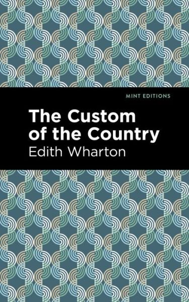 Cover for Edith Wharton · The Custom of the Country - Mint Editions (Paperback Book) (2021)