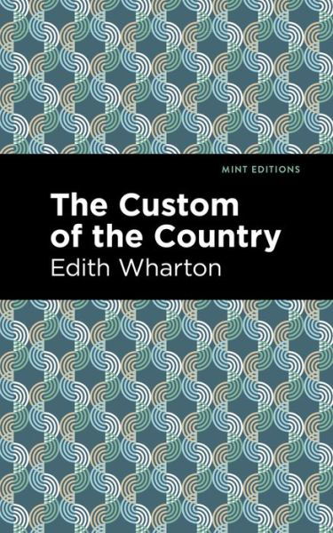Cover for Edith Wharton · The Custom of the Country - Mint Editions (Taschenbuch) (2021)