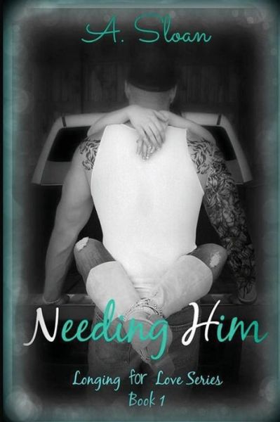 Cover for A Sloan · Needing Him (Paperback Book) (2015)