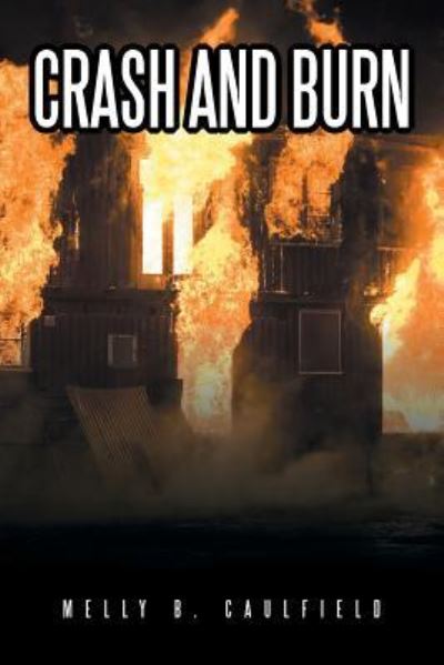 Cover for Melly B Caulfield · Crash and Burn (Paperback Book) (2016)