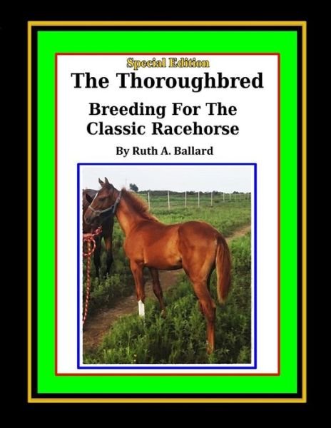 Cover for Ruth a Ballard · The Thoroughbred Breeding for the Classic Racehorse (Taschenbuch) (2015)