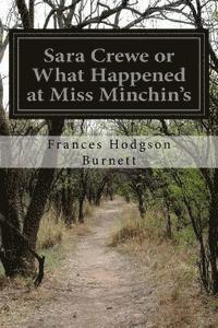 Cover for Frances Hodgson Burnett · Sara Crewe or What Happened at Miss Minchin's (Paperback Book) (2015)