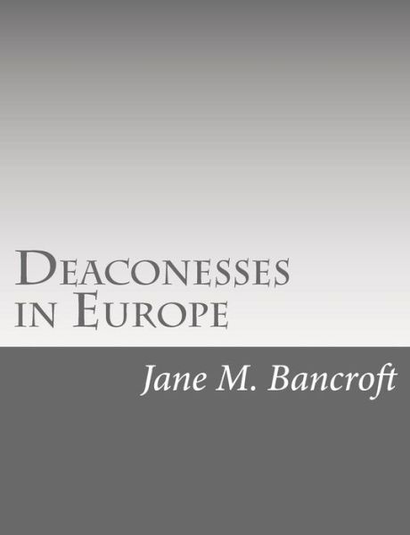 Cover for Jane M Bancroft · Deaconesses in Europe (Paperback Book) (2015)
