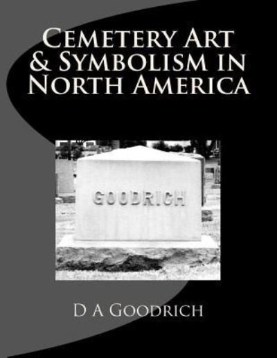 Cover for D a Goodrich · Cemetery Art &amp; Symbolism in North America (Pocketbok) (2015)
