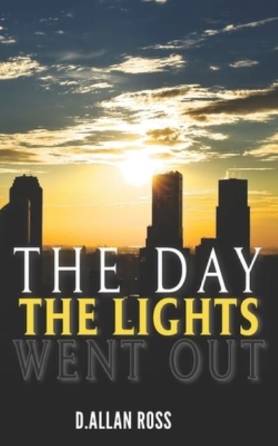 Cover for D Allan Ross · The Day The Lights Went Out (Paperback Book) (2016)