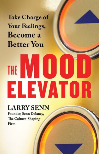 Cover for Larry Senn · The Mood Elevator: Take Charge of Your Feelings, Become a Better You (Paperback Book) (2017)