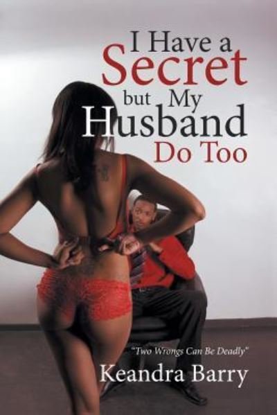 Cover for Keandra Barry · I Have a Secret but My Husband Do Too (Pocketbok) (2016)