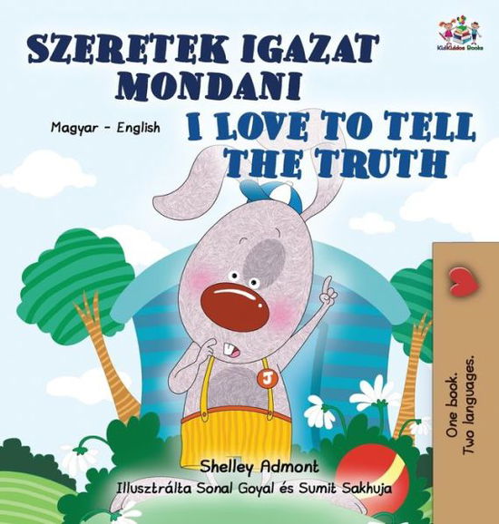 Cover for Shelley Admont · I Love to Tell the Truth (Hungarian English Bilingual Children's Book) - Hungarian English Bilingual Collection (Hardcover Book) [Large type / large print edition] (2021)