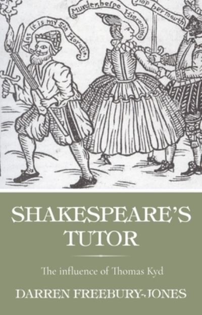 Cover for Darren Freebury-Jones · Shakespeare's Tutor: The Influence of Thomas Kyd (Pocketbok) (2025)