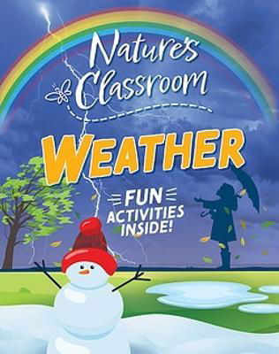 Nature's Classroom: Weather - Nature's Classroom - Claudia Martin - Books - Hachette Children's Group - 9781526322616 - November 28, 2024