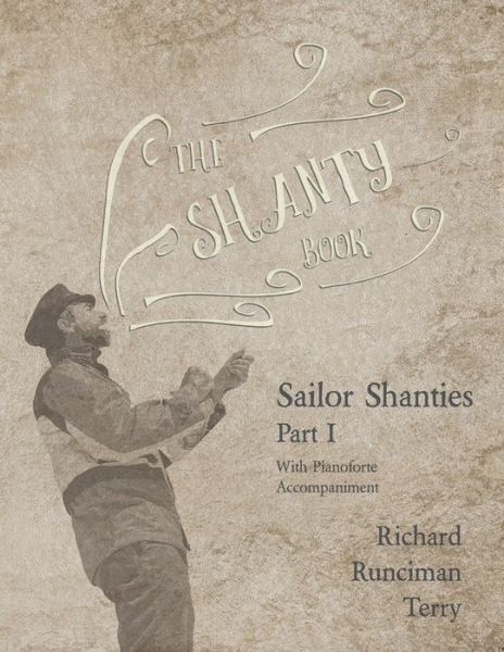 Cover for Richard Runciman Terry · The Shanty Book - Sailor Shanties - Part I - With Pianoforte Accompaniment (Paperback Book) (2019)