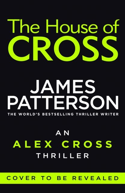 Cover for James Patterson · The House of Cross: (Alex Cross 32) - Alex Cross (Inbunden Bok) (2024)