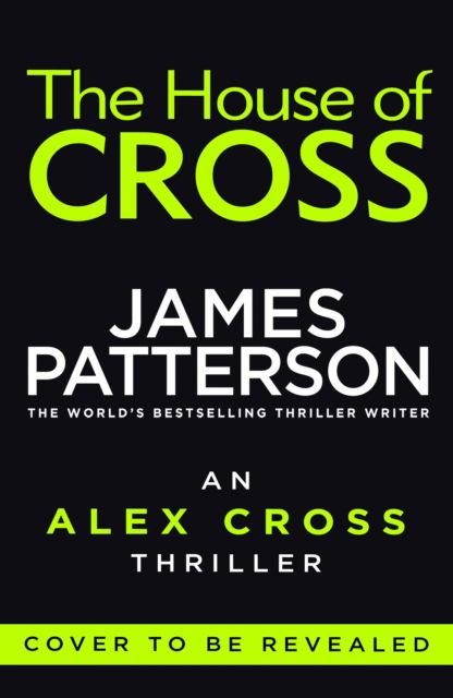 The House of Cross: (Alex Cross 32) - Alex Cross - James Patterson - Bøger - Cornerstone - 9781529136616 - 24. oktober 2024