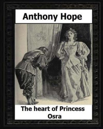 Cover for Anthony Hope · The Heart of Princess Osra. (1896) by (Paperback Bog) (2016)