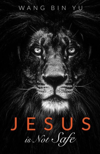 Jesus Is Not Safe - Wang Bin Yu - Livros - Wipf & Stock Publishers - 9781532639616 - 29 de outubro de 2018
