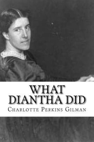 Cover for Charlotte Perkins Gilman · What Diantha Did (Pocketbok) (2016)