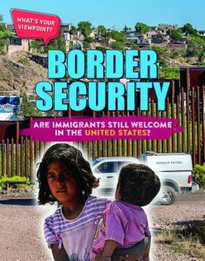 Cover for Anita Croy · Border Security: Are Immigrants Still Welcome in the United States? (Hardcover Book) (2019)