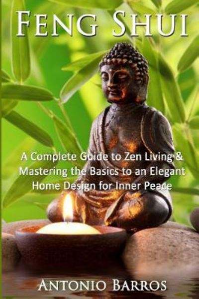 Cover for Antonio Barros · Feng Shui Mastering the Basics to an Elegant Home Design for Inner Peace (Paperback Book) (2016)