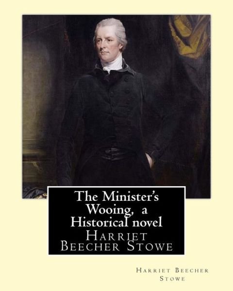 Cover for Professor Harriet Beecher Stowe · The Minister's Wooing, By Harriet Beecher Stowe, ( Historical novel ) (Paperback Book) (2016)