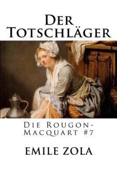 Der Totschlager - Emile Zola - Books - Createspace Independent Publishing Platf - 9781535120616 - July 6, 2016