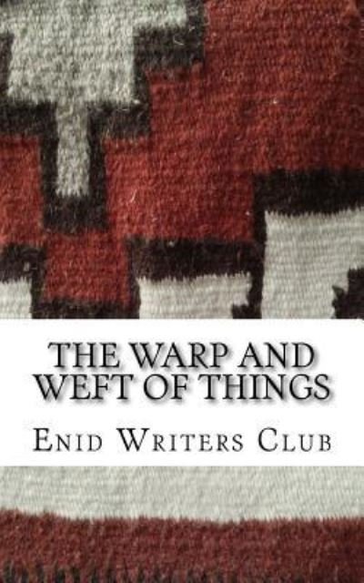 Cover for Enid Writers Club · The Warp and Weft of Things (Pocketbok) (2016)