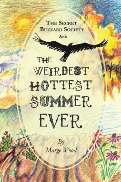 Cover for Marge Wood · The Secret Buzzard Society and the Weirdest, Hottest Summer Ever (Paperback Book) (2016)