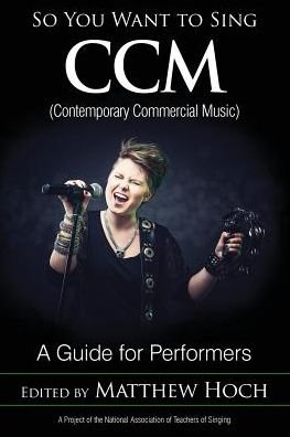 So You Want to Sing Ccm - Hoch, Matthew (Ed) - Bøger - Rowman & Littlefield - 9781538103616 - 17. april 2018