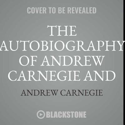 Cover for Andrew Carnegie · The Autobiography of Andrew Carnegie and the Gospel of Wealth Lib/E (CD) (2018)