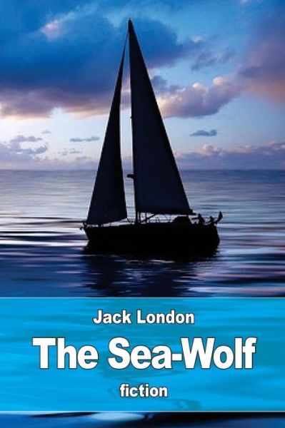 The Sea-Wolf - Jack London - Kirjat - Createspace Independent Publishing Platf - 9781539432616 - maanantai 10. lokakuuta 2016