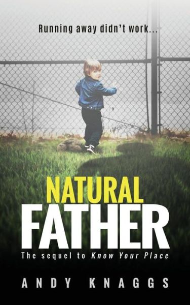 Natural Father - Andy Knaggs - Livres - Createspace Independent Publishing Platf - 9781539982616 - 7 novembre 2016