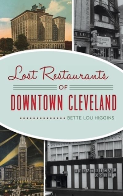 Cover for Bette Lou Higgins · Lost Restaurants of Downtown Cleveland (Hardcover Book) (2021)